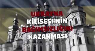Ukrayna Ortodoks Kilisesi´nin bağımsızlığını kazanması