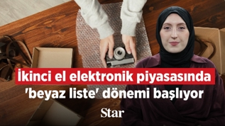 �kinci el elektronik piyasas�nda 'Beyaz liste' d�nemi ba�l�yor
