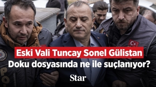 Eski Vali Tuncay Sonel G�listan Doku davas�nda ne ile su�lan�yor?