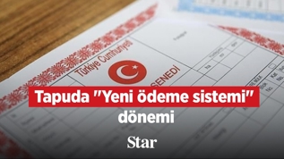 Tapuda 'Yeni �deme sistemi' d�nemi