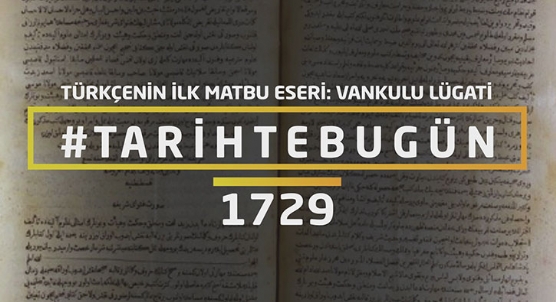 T�rk�enin ilk matbu eseri: Vankulu L�gati - Tarihte bug�n 31 Ocak 1729 